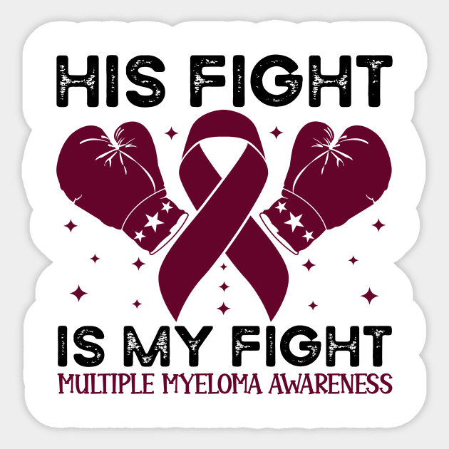 His Fight is My Fight Multiple Myeloma Awareness Sticker by Geek-Down-Apparel